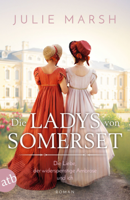 Julie Mars: Die Ladys von Somerset – Die Liebe, der widerspenstige